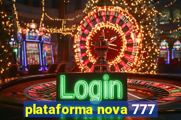 plataforma nova 777